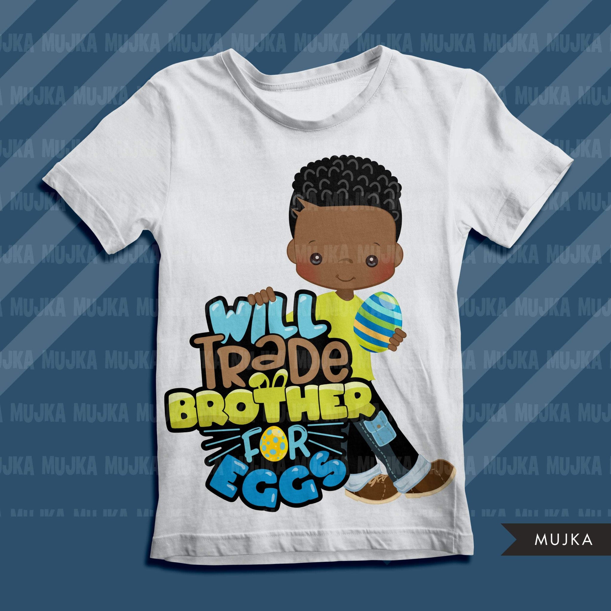 Easter PNG digital, Will trade brother for eggs Printable HTV sublimation image transfer clipart, t-shirt Afro black boy graphics