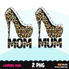 Leopard Mom life png, leopard mum sublimation designs digital download, high heel shoe Shirt Png, mothers day designs for cricut downloads