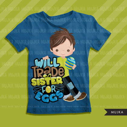 Easter PNG digital, Will trade sister for eggs Printable HTV sublimation image transfer clipart, t-shirt boy graphics