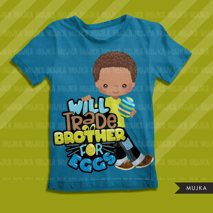 Easter PNG digital, Will trade brother for eggs Printable HTV sublimation image transfer clipart, t-shirt Afro black boy graphics