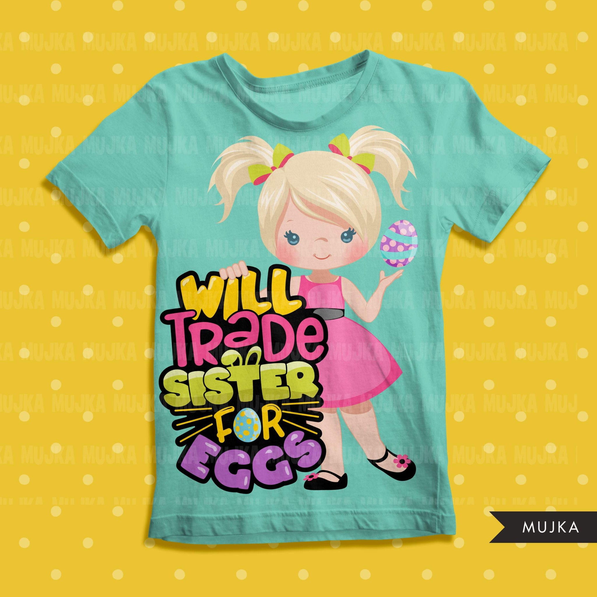 Easter PNG digital, Will trade sister for eggs Printable HTV sublimation image transfer clipart, t-shirt girl graphics
