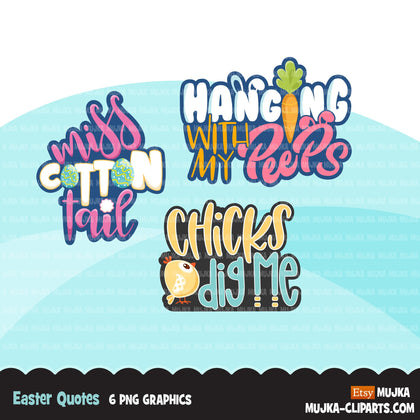Easter Quotes Clipart, hanging with my peeps, miss cotton tail, chicks dig me graphics, sublimation PNG commercial use clip art