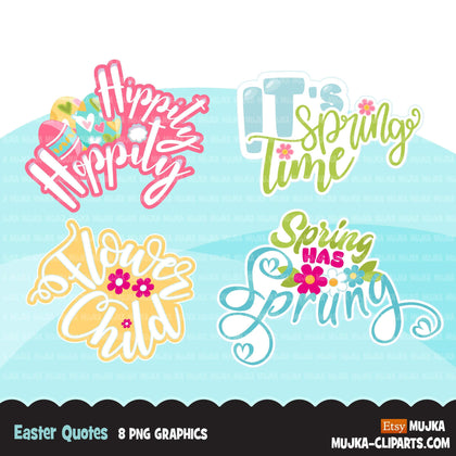 Easter Quotes Clipart, Spring has sprung, flower child, it's spring time, hippity hoppity graphics, sublimation PNG commercial use clip art
