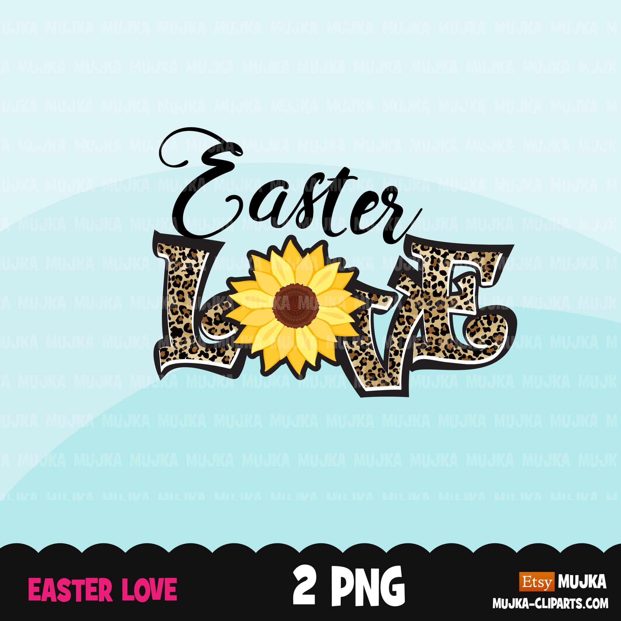 Easter love sublimation designs, Easter clipart, sunflower png, love shirt design, leopard print, PNG digital download files for cricut