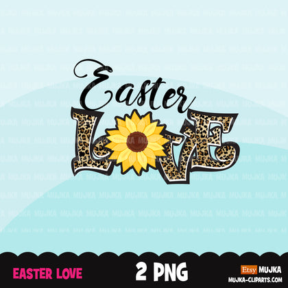 Easter love sublimation designs, Easter clipart, sunflower png, love shirt design, leopard print, PNG digital download files for cricut