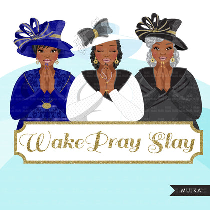 Clipart de senhoras da igreja, designs de sublimação de 3 irmãs orando, mulher negra com curvas, camisa de fé, gráficos WAKE PRAY SLAY, Bíblia religiosa png