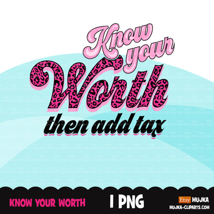 Know your worth add tax, know your worth clipart, empowering sublimation designs digital download, pink leopard, pink cheetah print png
