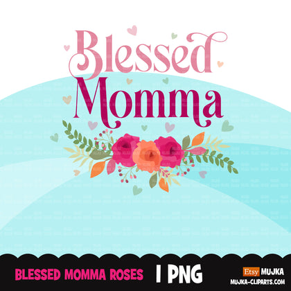 Blessed Momma png, blessed mom sublimation designs digital download, blessed mom Shirt designs, mothers day designs for cricut downloads