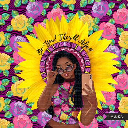 Sunflower PNG, Be you Fashion Sublimation designs, self worth graphics, clipart, rose digital papers, fashion woman, black woman clipart