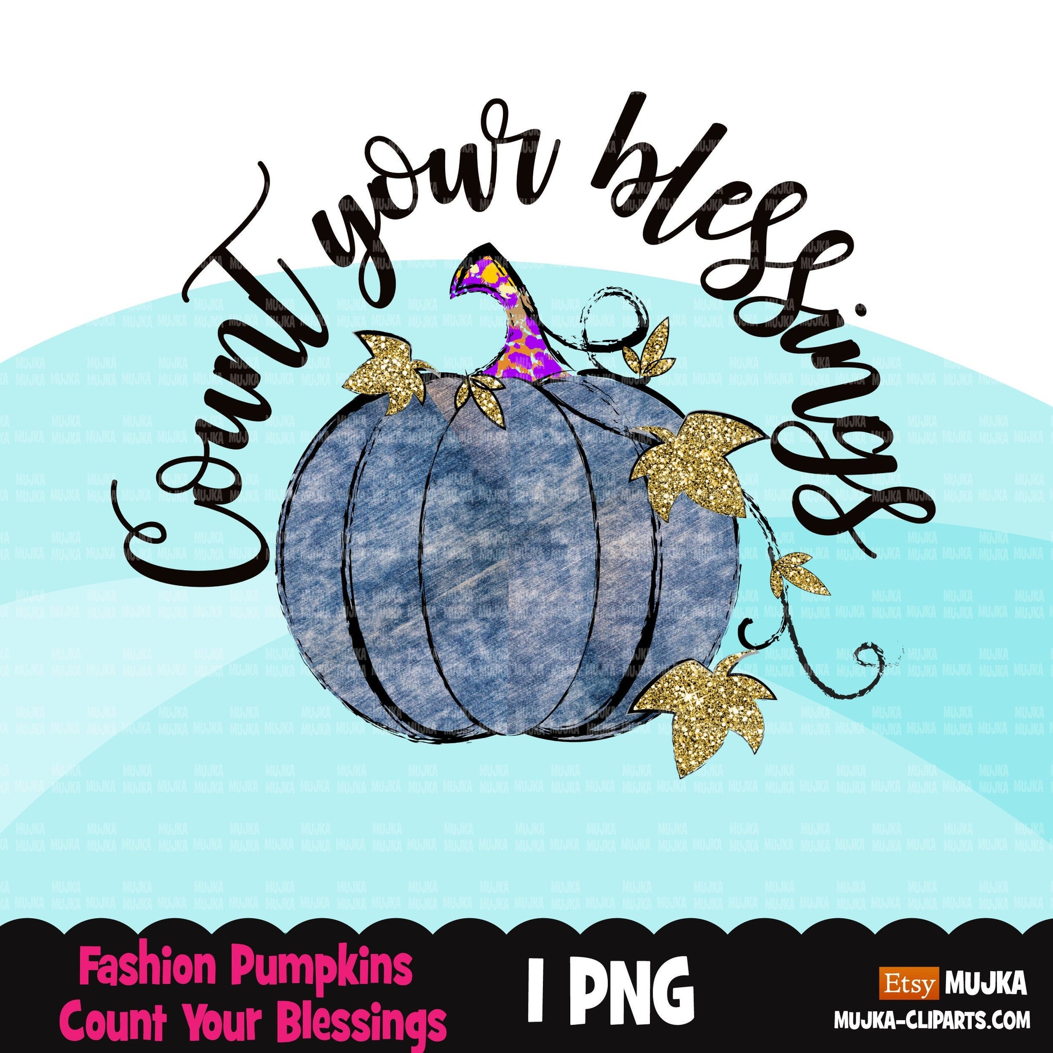 Count your blessings png, Fall pumpkins sublimation designs digital download, denim pumpkins, fall shirt designs, glitter pumpkin graphics