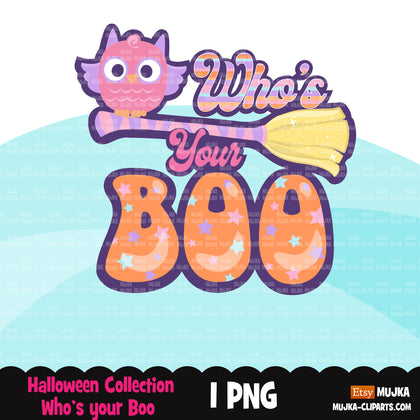 Who is your boo png, halloween clipart, baby Halloween clipart, cute baby owl designs, Halloween sublimation designs digital download