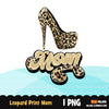 Mom png, Leopard Mom png, mom gifts, mom sublimation designs, leopard high heels png, mom shirt, mothers day gift, sublimation png, mama png